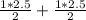 \frac{1*2.5}{2} +\frac{1*2.5}{2}