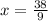 x = \frac{38}{9}