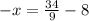 - x = \frac{34}{9} - 8