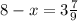 8 - x = 3 \frac{7}{9}