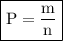 \boxed{\rm P=\dfrac{m}{n}}