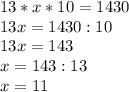 13*x*10=1430\\13x=1430:10\\13x=143\\x=143:13\\x=11