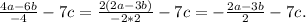 \frac{4a-6b}{-4} -7c = \frac{2(2a-3b)}{-2*2} -7c = -\frac{2a-3b}{2} - 7c.