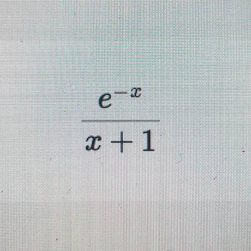 Первая и вторая производная от e^(-x)/x+1 Очень нужно подробно всё расписать, не с интернет калькуля