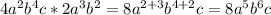 4a^{2}b^{4} c*2a^{3} b^{2} = 8a^{2+3} b^{4+2} c = 8a^{5}b^{6}c