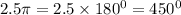 2.5\pi = 2.5 \times 180 {}^{0} = 450 {}^{0}