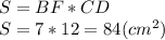 S=BF*CD\\S=7*12=84(cm^2)