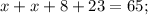 x+x+8+23=65;