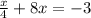 \frac{x}{4} + 8x = - 3