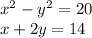 x {}^{2} - y {}^{2} = 20 \\ x + 2y = 14