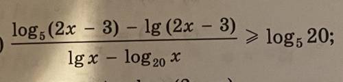 (lg5(2x-3)-lg(2x-3))/(lgx-log20(x)>=log5(20)