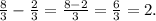 \frac{8}{3}-\frac{2}{3}=\frac{8-2}{3} =\frac{6}{3}=2.