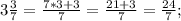 3\frac{3}{7}=\frac{7*3+3}{7}=\frac{21+3}{7}=\frac{24}{7};