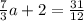 \frac{7}{3}a+2=\frac{31}{12}