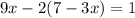 9x-2(7-3x)=1