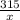 \frac{315}{x}