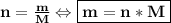 \bf n = \frac{m}{M} \Leftrightarrow \boxed{\bf m = n*M}