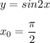 y=sin2x x{_0}= \dfrac{\pi }{2}