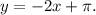 y=-2x+\pi .