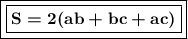 \boxed{\boxed{\rm \boldsymbol{\rm S=2(ab+bc+ac)}}}