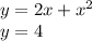 y = 2x + {x}^{2} \\ y = 4