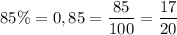 85\%=0,85=\dfrac{85}{100}=\dfrac{17}{20}