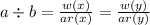 a \div b = \frac{w(x)}{ar(x)} = \frac{w(y)}{ar(y)}