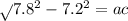 \sqrt{} 7.8 {}^{2} - 7.2 {}^{2} = ac \\