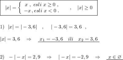 \boxed{\ \ |x|=\left\{\begin{array}{ccc}x\ ,\ esli\ x\geq 0\ ,\\-x\, ,esli\ x