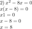 2) \: {x}^{2} - 8x = 0 \\ x(x - 8) = 0 \\ x1 = 0 \\ x - 8 = 0 \\ x = 8