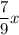 \dfrac{7}{9} x