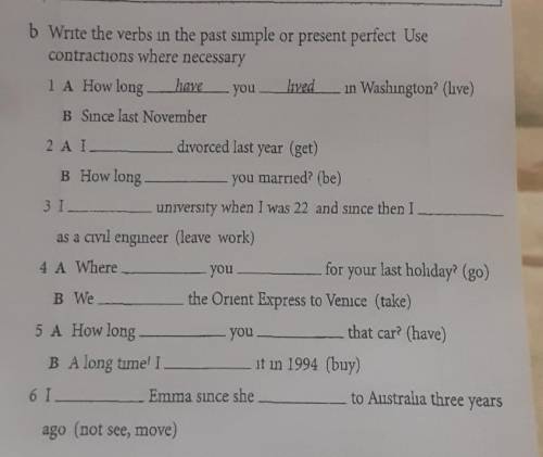 b Write the verbs in the past simple or present perfect Use contractions where necessary 1 A How lon