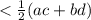 < \frac{1}{2} (ac + bd)