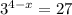 3 ^{4 - x} = 27