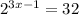 2 ^{3x - 1} = 32