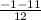 \frac{-1 - 11}{12}