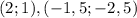 (2; 1), (-1,5; -2,5)