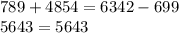 789+4854=6342-699\\&#10;5643=5643