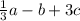 \frac{1}{3} a - b+3c