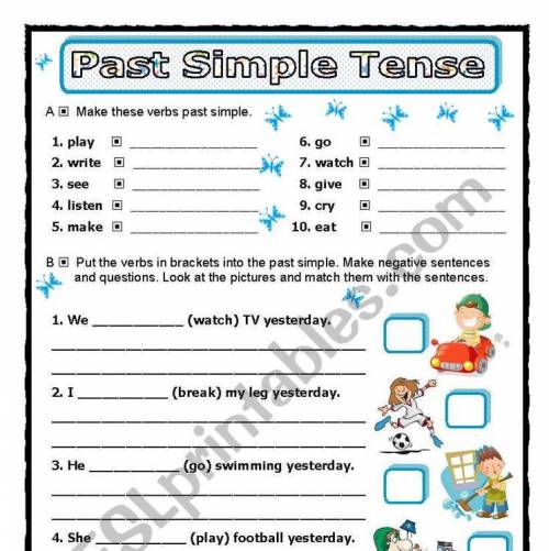 Past Simple Tense A Make these verbs past simple. 6. go 1. play 2. write 3. see 7. watch 8. give 9.