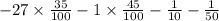 - 27 \times \frac{35}{100} - 1 \times \frac{45}{100} - \frac{1}{10} - \frac{1}{50}