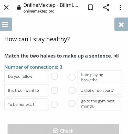 How can I stay healthy? Match the two halves to make up a sentence.  Number of connections: 3 Do you