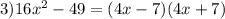 3)16x^2-49=(4x-7)(4x+7)