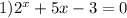 1){2}^{x} + 5x - 3 = 0