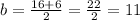 b= \frac{16 + 6}{2} = \frac{22}{2} = 11