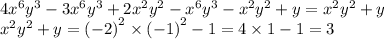 4 {x}^{6} {y}^{3} - 3 {x}^{6} {y}^{3} + 2 {x}^{2} {y}^{2} - {x}^{6} {y}^{3} - {x}^{2} {y}^{2} + y = {x}^{2} {y}^{2} + y \\ {x}^{2} {y}^{2} + y = {( - 2)}^{2} \times {( - 1)}^{2} - 1 = 4 \times 1 - 1 = 3