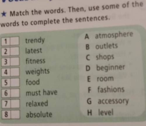 Vocabulary * Match the words. Then, use some of the words to complete the sentences.