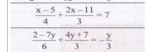 (x - 5)/4 + (2x - 11)/3 = 7 (2 - 7y)/6 + (4y + 7)/3 = - y/3