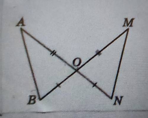 Доведіть рівність трикутників АОВ i MON, якщо AO = OM i ВО = ON. Вости, AB = ON.
