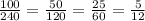 \frac{100}{240} = \frac{50}{120} = \frac{25}{60} = \frac{5}{12}